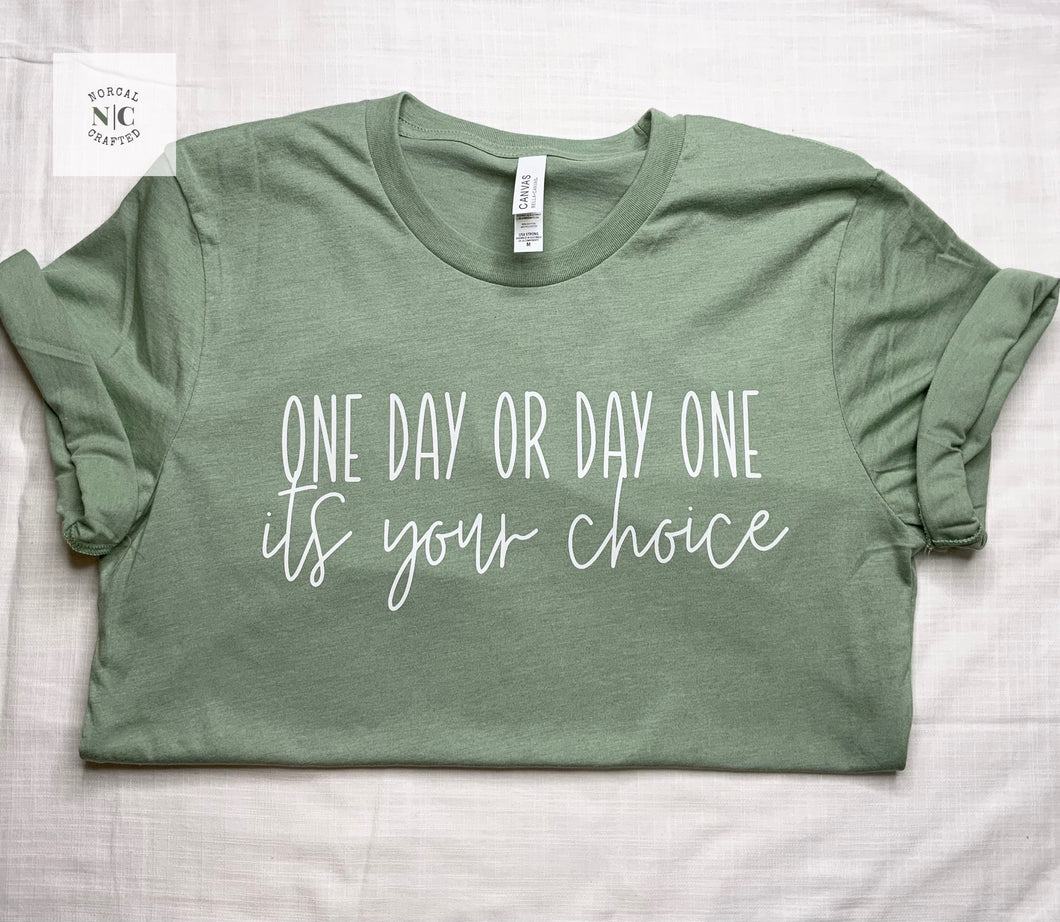 One day or day one, it’s your choice t-shirt